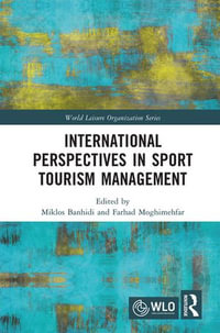 International Perspectives in Sport Tourism Management : World Leisure Organization Series - Miklos Banhidi