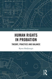 Human Rights in Probation : Theory, Practice and Balance - Kyros Hadjisergis
