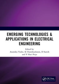 Emerging Technologies & Applications in Electrical Engineering : Proceedings of the International Conference on Emerging Technologies & Applications in Electrical Engineering (ETAEE-2023), December 21-22, 2023, Raipur, India - Anamika Yadav