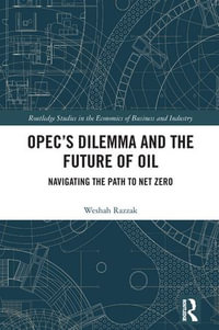 OPEC's Dilemma and the Future of Oil : Navigating the Path to Net Zero - Weshah Razzak