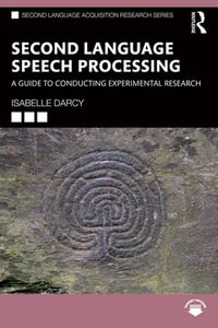 Second Language Speech Processing : A Guide to Conducting Experimental Research - Isabelle Darcy