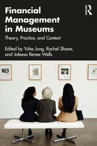 Financial Management in Museums : Theory, Practice, and Context - Yuha Jung