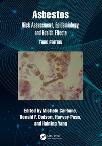 Asbestos : Risk Assessment, Epidemiology, and Health Effects - Michele Carbone