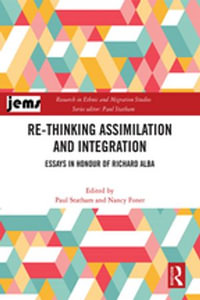 Re-thinking Assimilation and Integration : Essays in Honour of Richard Alba - Paul Statham