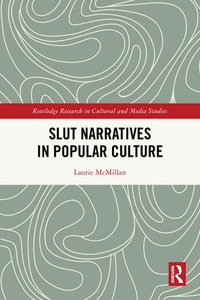 Slut Narratives in Popular Culture : Routledge Research in Cultural and Media Studies - Laurie McMillan