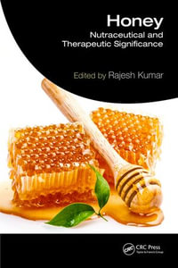 Honey : Nutraceutical and Therapeutic Significance - Rajesh Kumar