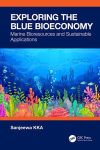Exploring the Blue Bioeconomy : Marine Bioresources and Sustainable Applications - Sanjeewa KKA