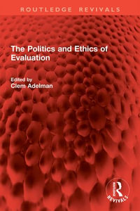 The Politics and Ethics of Evaluation : Routledge Revivals - Clem Adelman