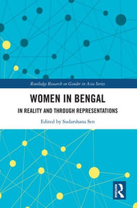 Women in Bengal : In Reality and Through Representations - Sudarshana Sen