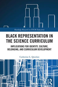 Black Representation in the Science Curriculum : Implications for Identity, Culture, Belonging, and Curriculum Development - Catherine L. Quinlan