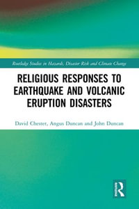 Religious Responses to Earthquake and Volcanic Eruption Disasters : Routledge Studies in Hazards, Disaster Risk and Climate Change - David Chester
