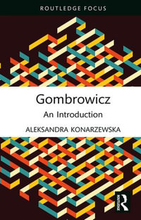 Gombrowicz : An Introduction - Aleksandra Konarzewska