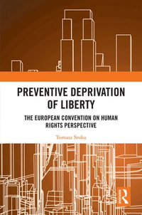 Preventive Deprivation of Liberty : The European Convention on Human Rights Perspective - Tomasz Sroka