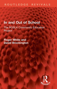 In and Out of School : The ROSLA Community Education Project - Roger White