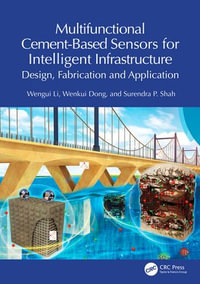 Multifunctional Cement-Based Sensors for Intelligent Infrastructure : Design, Fabrication and Application - Wengui Li