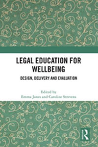 Legal Education for Wellbeing : Design, Delivery and Evaluation - Emma Jones