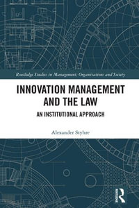 Innovation Management and the Law : An Institutional Approach - Alexander Styhre