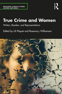 True Crime and Women : Writers, Readers, and Representations - Lili Pâquet
