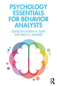 Psychology Essentials for Behavior Analysts - Lauryn M. Toby