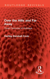 Over the Hills and Far Away : Three Centuries of Holidays - Hartley Kemball Cook