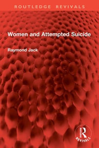 Women and Attempted Suicide : Routledge Revivals - Raymond Jack