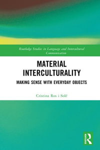 Material Interculturality : Making Sense with Everyday Objects - Cristina Ros i Solé