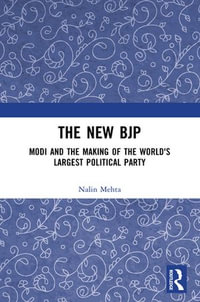 The New BJP : Modi and the Making of the World's Largest Political Party - Nalin Mehta