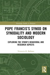 Pope Francis's Synod on Synodality and Modern Sociology : Exploring Behavioral and Research Aspects - Vivencio Ballano