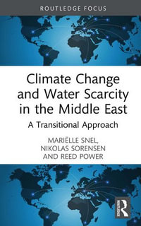 Climate Change and Water Scarcity in the Middle East : A Transitional Approach - Mariëlle Snel