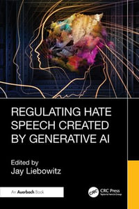 Regulating Hate Speech Created by Generative AI - Jay Liebowitz