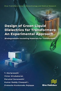 Design of Green Liquid Dielectrics for Transformers: An Experimental Approach : Biodegradable Insulating Materials for Transformers - T. Mariprasath