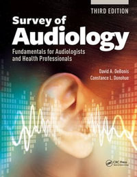 Survey of Audiology : Fundamentals for Audiologists and Health Professionals, Third Edition - David DeBonis