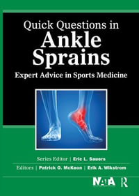 Quick Questions in Ankle Sprains : Expert Advice in Sports Medicine - Patrick McKeon