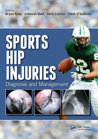 Sports Hip Injuries : Diagnosis and Management - Bryan Kelly