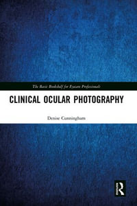 Clinical Ocular Photography : The Basic Bookshelf for Eyecare Professionals - Denise Cunningham