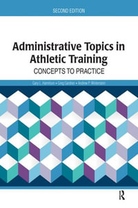 Administrative Topics in Athletic Training : Concepts to Practice - Gary Harrelson