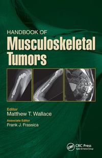 Handbook of Musculoskeletal Tumors - Matthew Wallace