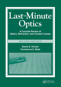 Last-Minute Optics : A Concise Review of Optics, Refraction, and Contact Lenses - David G. Hunter
