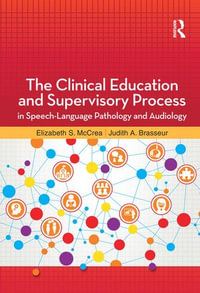 The Clinical Education and Supervisory Process in Speech-Language Pathology and Audiology - Elizabeth McCrea