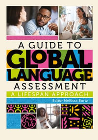 A Guide to Global Language Assessment : A Lifespan Approach - Mellissa Bortz