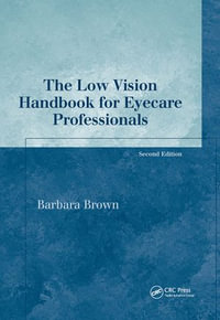 The Low Vision Handbook for Eyecare Professionals : The Basic Bookshelf for Eyecare Professionals - Barbara Brown