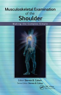 Musculoskeletal Examination of the Shoulder : Making the Complex Simple - Steven Cohen