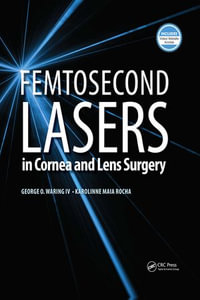 Femtosecond Lasers in Cornea and Lens Surgery - George Waring