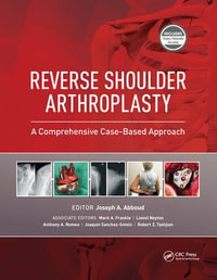 Reverse Shoulder Arthroplasty : A Comprehensive Case-Based Approach - Joseph Abboud