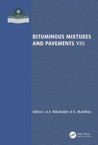 Bituminous Mixtures and Pavements VIII - A.F. Nikolaides