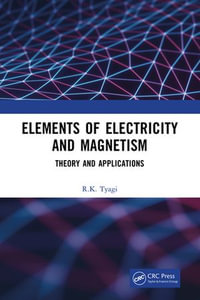 Elements of Electricity and Magnetism : Theory and Applications - R.K. Tyagi