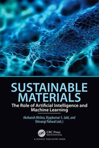 Sustainable Materials : The Role of Artificial Intelligence and Machine Learning - Akshansh Mishra