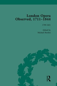 London Opera Observed 1711-1844, Volume IV : 1799-1821 - Michael Burden