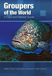 Groupers of the World : A Field and Market Guide - Matthew T. Craig