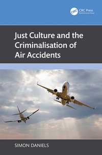 Just Culture and the Criminalisation of Air Accidents - Simon Daniels